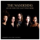 The Wandering : Go On Now, You Can’t Stay Here