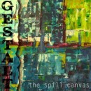 The Spill Canvas : Gestalt