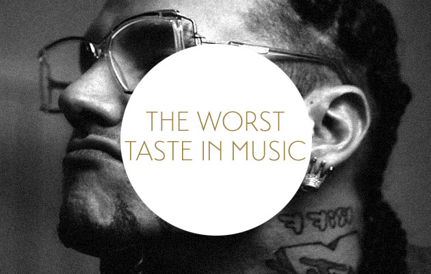 The Worst Taste In Music
