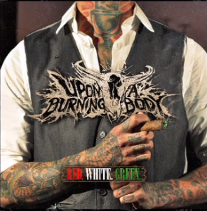 News Added Feb 18, 2012 Upon A Burning Body's second studio album, Red, White, And Green, is due out April 10th via Sumerian Records. Submitted By Jake Track list (Standard): Added Jul 16, 2014 01 -- Game Over 02 -- Sin City 03 -- Once Upon a Time in Mexico 04 -- Texas Blood Money […]