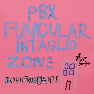 News Added Jul 06, 2012 PBX Funicular Intaglio Zone is a forthcoming 9-song LP by John Frusciante, and is his eleventh full-length record as a solo artist, scheduled for release on September 12th, 2012 in Japan, and for international release on September 25th, 2012 on Record Collection. Recorded in 2011, it features Frusciante singing, playing […]