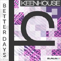 News Added Aug 24, 2012 Keenhouse is a new electronic artist. Submitted By andrew james Track list: Added Aug 24, 2012 01 – Better Days (Pt. 1) 02 – Skyscrapers 03 – Better Days (Pt. 2) 04 – Release Me (feat. Maiya Sykes) Submitted By andrew james