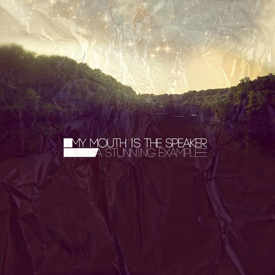 News Added Aug 25, 2012 https://www.facebook.com/mymouthisthespeaker Submitted By Nii Track list: Added Aug 25, 2012 1) A Stunning Example 2) Give Us A Sign 3) The Hard Way 4) 76 In The Summer Submitted By Nii