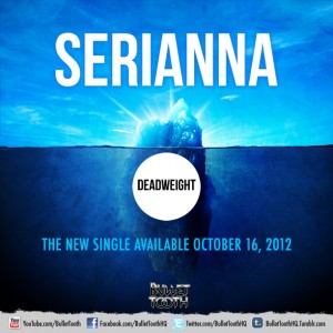 News Added Oct 16, 2012 This is the brand new single from the metalcore band Serianna. The band is currently making music for their sophomore album. Submitted By DLatusek12 Track list: Added Oct 16, 2012 1. Deadweight Submitted By DLatusek12
