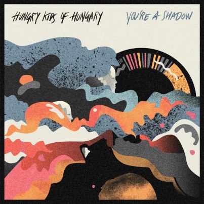 News Added Jan 24, 2013 Hungry Kids of Hungary return with their upcoming second record You're A Shadow. Submitted By ryan danesh Track list: Added Jan 24, 2013 What In The World Sharp Shooter Someone Else's Fool When Yesterday's Gone Wasting Away Colours Memo Twin Cities Litter and Sand Do Or Die San Simen Submitted […]