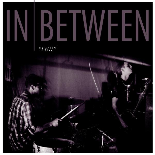 News Added Jun 22, 2013 In Between are releasing an EP titled Still through No Sleep records on July 9th 2013. Citing influences like Quicksand, Silent Majority, Avail and Lifetime, In Between meld post-punk, post-hardcore and pop-punk styles to create a complex sound that is uniquely their own. Grinding riffs and emotionally charged vocals abound […]