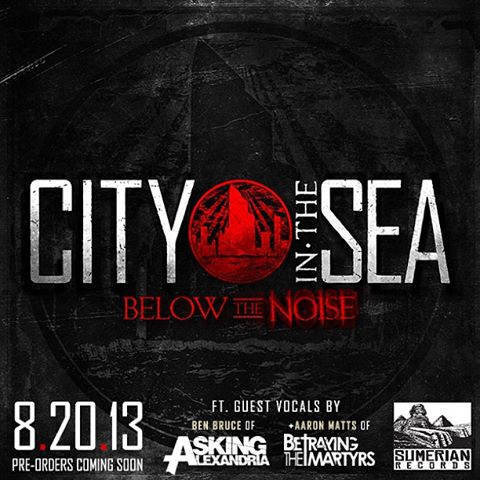 News Added Jul 09, 2013 City In the Sea is a Phoenix, Arizona based metalcore band signed to Sumerian Records. They've gotten a head start with their debut EP "The Long Lost", and are ready to turn heads once again with their first full length, "Below the Noise". Expect guest appearances from Ben Bruce of […]