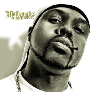 News Added Aug 28, 2013 Mathematics is a member of Wu-Tang Clan. His album "The Answer" released on August 27th, 2013. It's available on iTunes but has also leaked. Submitted By RTJ Track list: Added Aug 28, 2013 1. Cousin Jackson (Ft. Yay High & Eyes Low) 2. Four Horsemen (Ft. Raekwon, Method Man, Ghostface […]