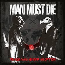 News Added Sep 14, 2013 Man Must Die are all geared up to release their Peace Was Never An Option record on October 29 via Lifeforce Records. The band seem pretty stoked on it too. Man Must Die are back after a four year gap in their discography, the last record being 2009's No Tolerance […]