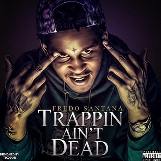 News Added Sep 29, 2013 Fredo Santana takes to Twitter to unveil the artwork for his upcoming album Trappin Ain’t Dead, which is set to drop on Halloween. Read more at http://atrilli.net/2013/09/artwork-fredo-santana-trappin-aint-dead/#wG29O4M6W3yBVtsO.99 Submitted By Foodstamp420 Track list: Added Sep 29, 2013 No official tracklist released yet. I will update asap. Submitted By Foodstamp420