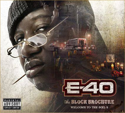 News Added Oct 19, 2013 Although no release date has been set, 40 Water decided to unleash the cover art to volume 5 in his Block Brochure: Welcome to the Soil series. Submitted By Foodstamp420 Track list: Added Oct 19, 2013 No official tracklist released yet. Submitted By Foodstamp420