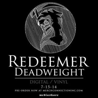 News Added May 31, 2014 Redeemer is signed to MEDIASKARE RECORDS and is set to debut with Dead Weight 7/15/14 Submitted By Soulklepto Video Added May 31, 2014 Submitted By Soulklepto