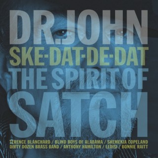 Dr. John : Ske-Dat-De-Dat: The Spirit Of Satch | Has it Leaked?