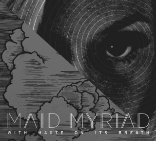 News Added Sep 27, 2014 Akron, Ohio-formed MAID MYRIAD has completed their debut full-length studio recording, which is now being finalized for an early Fall 2014 release via Nefarious Industries. Boasting a beautiful but potent style of post-progressive/alternative/pop they like to refer to as kaleidoscope rock, MAID MYRIAD blends dynamically versatile songs, angst-fueled progressive riffs, […]