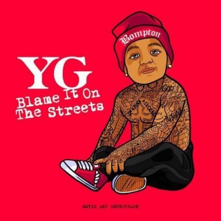 News Added Nov 14, 2014 YG is looking to end the year with a bang, as today he announced that he will be releasing his first ever short film and accompanying soundtrack titled Blame It on the Streets. The project, which will be his second of the year with his debut album My Krazy Life […]
