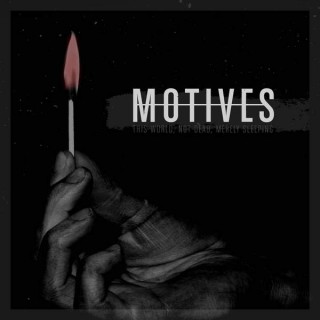 News Added Sep 02, 2015 Cleveland post-hardcore act Motives have officially signed to local Ohio label InVogue Records, who will be releasing the band's upcoming full-length, titled This World, Not Dead, Merely Sleeping, on September 4. Label owner Nick Moore, excited about the news, says, "After hearing the first single off of this new album […]