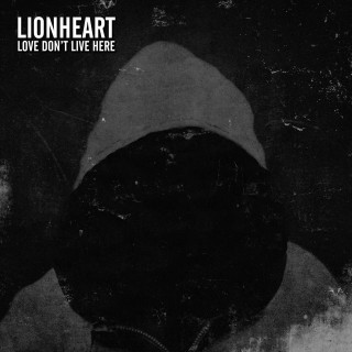 News Added Nov 23, 2015 As previously hinted, Lionheart will release their new record on January 22, 2016. The record is called Love Don't Live Here, and arrives via LHHC Records, the new record label founded by the band's members. Love Don't Live Here was engineered by Cody Fuentes at Rapture Recording Studios in Hayward, […]