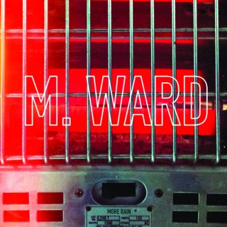 News Added Dec 09, 2015 M. Ward's follow-up to 2012's "A Wasteland Companion", "More Rain" features collaborations from Peter Buck, Neko Case, k.d. lang, The Secret Sisters, and Joey Spampinato. In reference to his new album's themes and the roll of music in modern culture, Ward has stated, "There must be a place in our […]