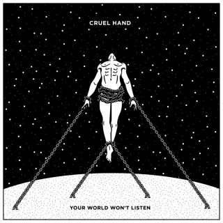 News Added Sep 08, 2016 merican hardcore punk band, Cruel Hand, have announced the release of their new full-length album, Your World Won’t Listen, out September 9, 2016 on Hopeless Records. Today the band also releases a new song and music video for the single “Dead Eyes Watching”. On the album, the band collectively states, […]