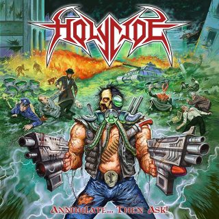 News Added Sep 30, 2016 HOLYCIDE reveals album cover for new album!! Here it is!! The album cover of the upcoming debut full length album by HOLYCIDE “Annihilate... Then Ask!”. Made by renowned artist Andrei Bouzikov (Municipal Waste, Toxic Holocaust, Skeletonwitch...) it’s a total thrasher cover!! The album is completely recorded now and is on […]