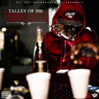 News Added Nov 27, 2016 Talley of 300 celebrated the holiday weekend with the release of his debut solo project, "Thanksgiving". Released on November 24th, 2016, it wasn't technically his introduction to the Hip Hop industry (that was his collaborative project with Montana of 300) but regardless it seems that the "Thanksgiving" mixtape is just […]