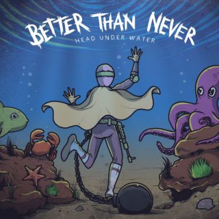 News Added Dec 01, 2016 Having expanded upon the buzz they initially created, Better Than Never are back with their excellent new EP, ‘Head Under Water’. Today we are bringing you an exclusive listen to it below. “With this EP we really wanted to take everything we learnt from our last one and build upon […]