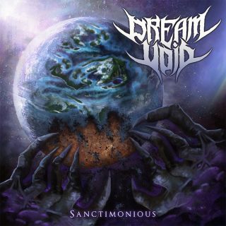 News Added Jul 19, 2017 Dream Void are back and ready to smash your face in. Almost exactly a year after their debut effort 'Deceptive Dreamscape', they are now reqady to unleash their next beast. 'Sanctimonious' is an aggressive, massively heavy and crazily technical effort which will make every tech death fan feel right at […]