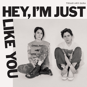 News Added Sep 07, 2019 "Hey, I'm Just Like You" is the new album from Tegan And Sara. The record will feature newly recorded versions of the songs that the sisters Quin originally wrote in the high school. Interesting funfact would be the info that the record was produced and recorded with a team composed […]