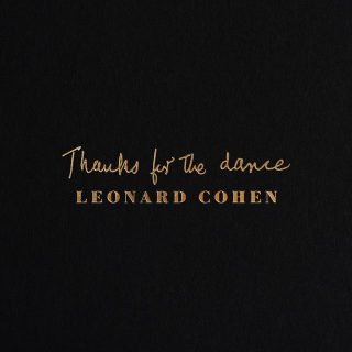 News Added Sep 20, 2019 It has been announced that a posthumous album by the hugely influential and admired singer-songwriter Leonard Cohen is arriving later this year. "Thanks For The Dance" will be released in Novemberm and features a diverse range of musicians providing musical backing to Cohen's words. Submitted By jimmy Source pitchfork.com